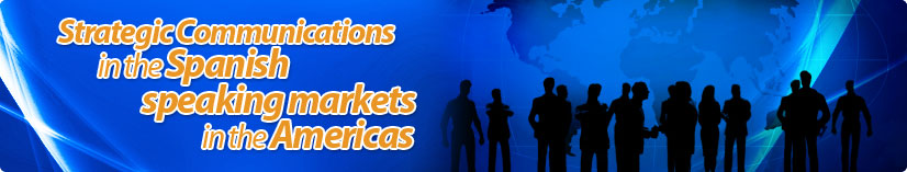 Strategic Communications in the Spanish speaking markets in the Americas